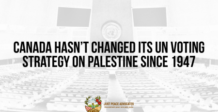 Black and white background of the UN General Assembly room which is a large room with rows of tables and chairs, with a stage at the front. Bold black text reads: Canada hasn’t changed its UN voting strategy on Palestine since 1947