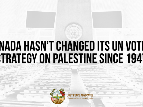 Black and white background of the UN General Assembly room which is a large room with rows of tables and chairs, with a stage at the front. Bold black text reads: Canada hasn’t changed its UN voting strategy on Palestine since 1947