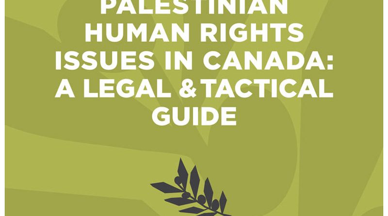 PALESTINIAN HUMAN RIGHTS ISSUES IN CANADA: A LEGAL & TACTICAL GUIDE