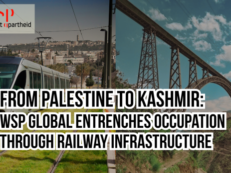 Background is split between two photos: one is of the Jerusalem Light Rail train going up a grassy hill; the other is a photo of the newly opened Chenab bridge in Kashmir. In the top left corner is a logo that says "WSP, we support apartheid" with the P looking like an a in "apartheid". Title reads: from Palestine to Kashmir: WSP Global entrenches occupation through railway infrastructure