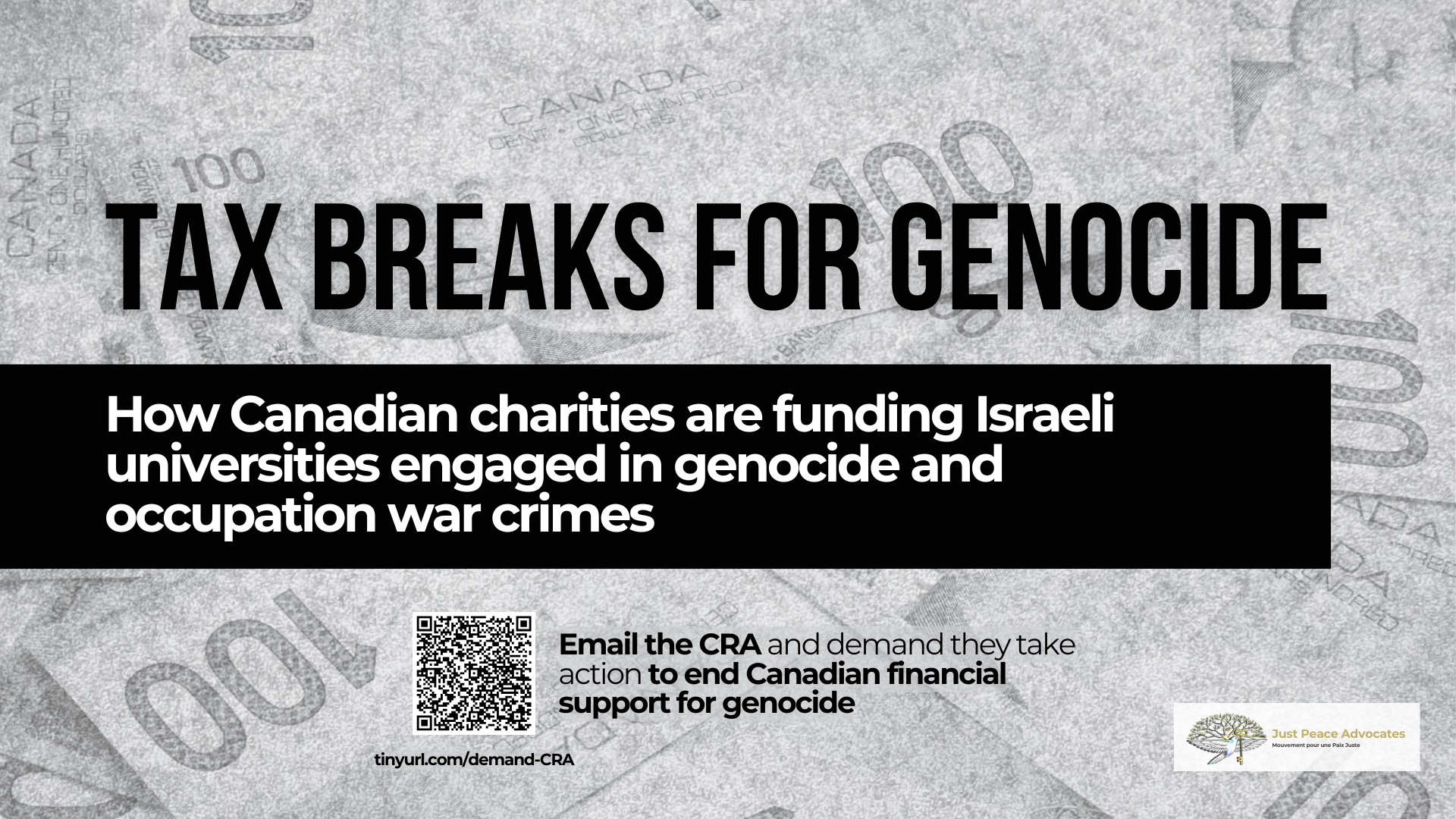 Black and white background of Canadian $100 bills. Text reads: Tax breaks for genocide. How Canadian charities are funding Israeli universities engaged in genocide and occupation war crimes. Below is a call to action to email the CRA (info in post) and the JPA logo.
