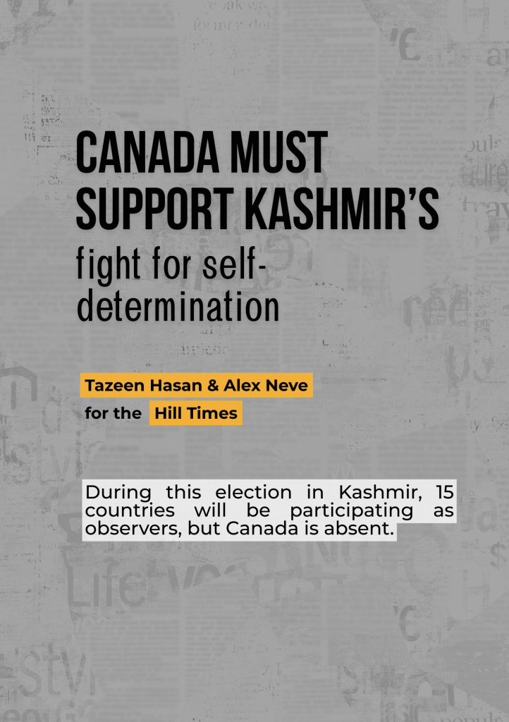 Canada must support Kashmir’s
fight for self-determination: During this election in Kashmir, 15 countries will be participating as observers, but Canada is absent.