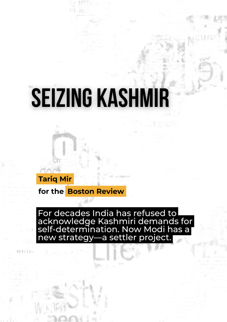 Seizing Kashmir: For decades India has refused to acknowledge Kashmiri demands for self-determination. Now Modi has a new strategy—a settler project.