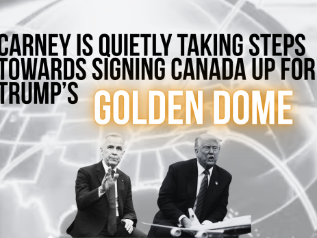 Background is an enlarged photo of Trump's "golden dome" with a photo of Trump and Carney at the bottom in black and white. Bold text reads: Carney is quietly taking steps towards signing Canada up for Trump’s Golden Dome