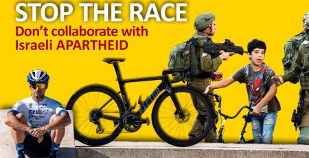 Yellow background with a photo of a cyclist, bike, a child, and then IOF soldiers with guns. Text reads: STOP THE RACE Don't collaborate with Israeli APARTHEID
