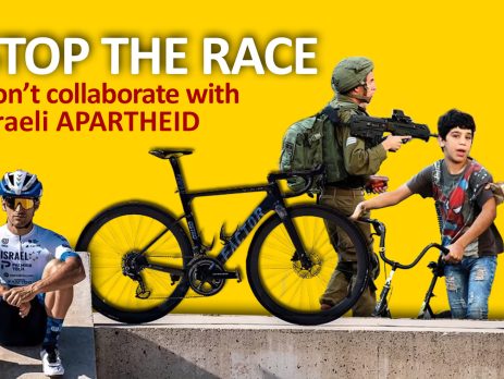 Yellow background with a photo of a cyclist, bike, a child, and then IOF soldiers with guns. Text reads: STOP THE RACE Don't collaborate with Israeli APARTHEID
