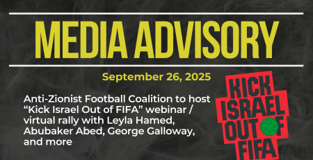 Dark background with nearly transparent white wispy smoke. Bold beige text reads: MEDIA ADVISORY September 17, 2025 Title: Anti-Zionist Football Coalition to host “Kick Israel Out of FIFA” webinar / virtual rally with Leyla Hamed, Abubaker Abed, George Galloway, and more
