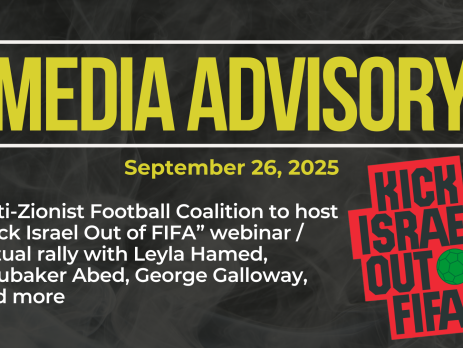 Dark background with nearly transparent white wispy smoke. Bold beige text reads: MEDIA ADVISORY September 17, 2025 Title: Anti-Zionist Football Coalition to host “Kick Israel Out of FIFA” webinar / virtual rally with Leyla Hamed, Abubaker Abed, George Galloway, and more