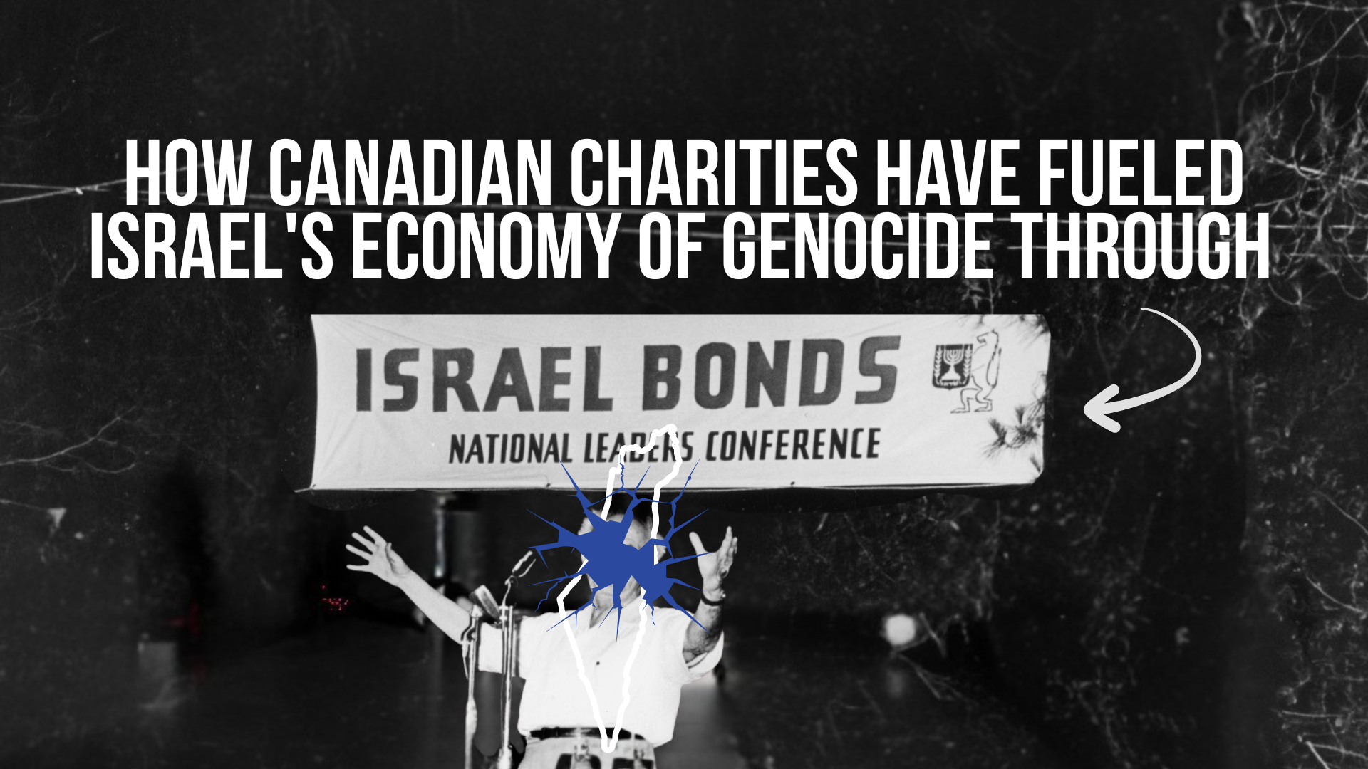 Black background with white text over a banner reading "Israel Bonds (national leader conference)" under which David Ben-Gurion is speaking. Text reads: How Canadian charities have fueled Israel's economy of genocide through [Israel Bonds]