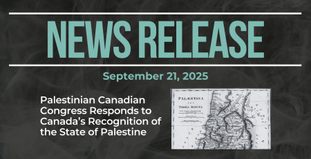 Dark background with nearly transparent white wispy smoke. Bold blue text reads: NEWS RELEASE September 21, 2025 Title: Palestinian Canadian Congress Responds to Canada’s Recognition of the State of Palestine with a map of Palestine