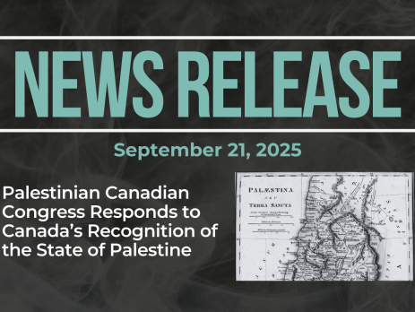 Dark background with nearly transparent white wispy smoke. Bold blue text reads: NEWS RELEASE September 21, 2025 Title: Palestinian Canadian Congress Responds to Canada’s Recognition of the State of Palestine with a map of Palestine