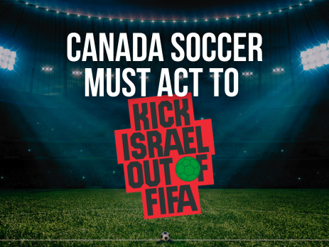Background of a football stadium, with stadium lights shining into the centre. Text reads "CANADA SOCCER MUST ACT TO 'KICK ISRAEL OUT OF FIFA"