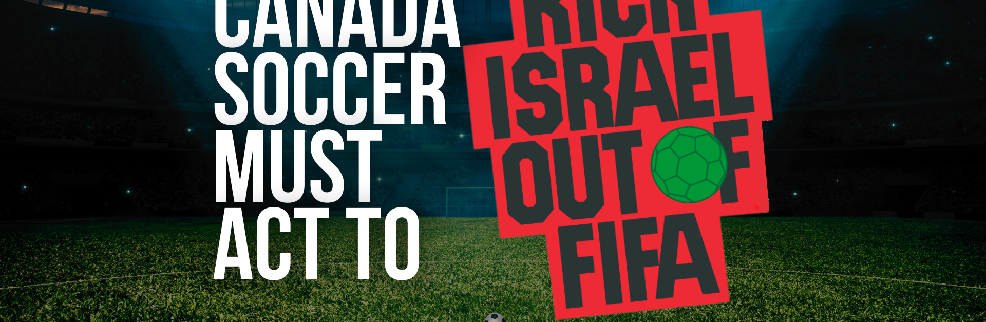 Background of a football stadium, with stadium lights shining into the centre. Text reads "CANADA SOCCER MUST ACT TO 'KICK ISRAEL OUT OF FIFA" with a QR code and link tr.ee/FIFA to email Canada Soccer