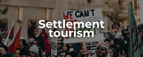 Semi-transparent background of a protest for Palestine with a sign and Palestinian flags waving with bold white text: settlement tourism