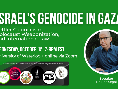 Green background with a photo of Rez Segal, a man with white skin and a bald head and glasses. Text reads: Israel’s genocide in Gaza, Settler Colonialism, Holocaust Weaponization, and International Law Wednesday, october 15, 7-9pm EST University of Waterloo + online via Zoom
