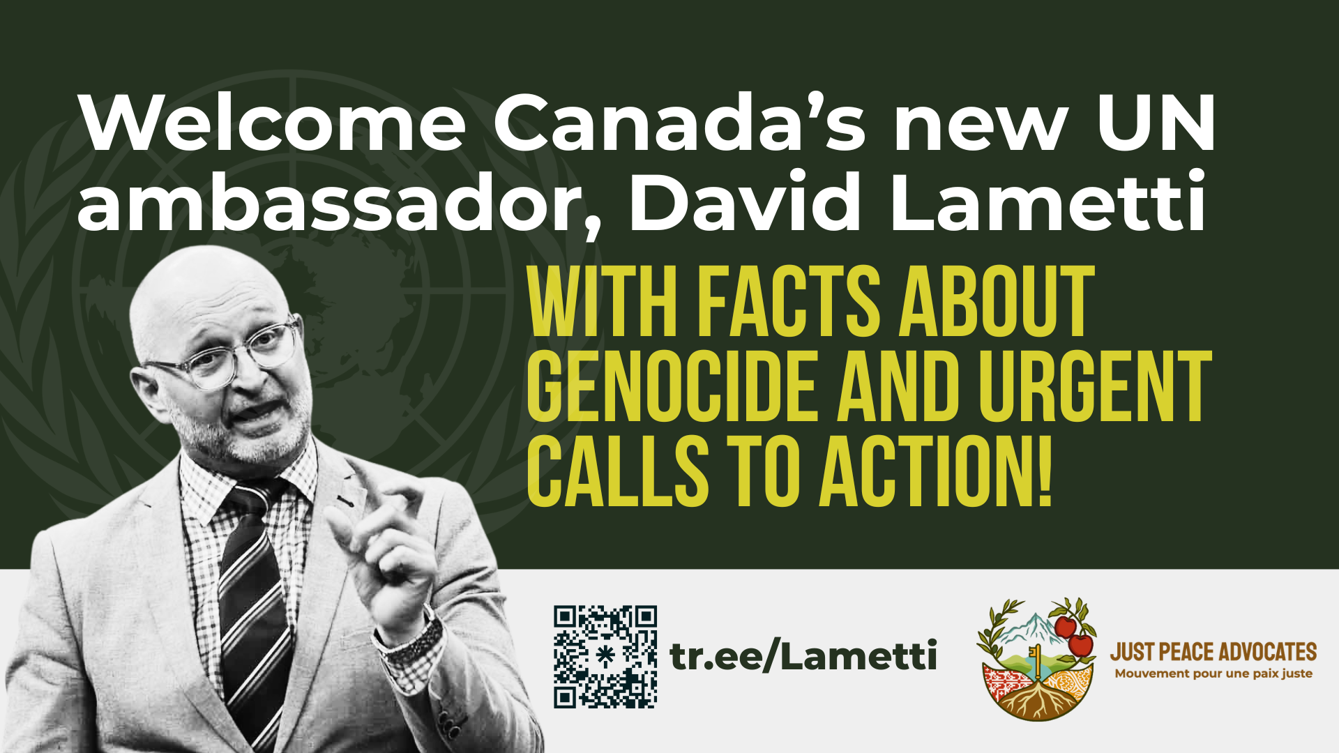 "Dark green background with a photo of David Lametti, a white man with a bald head, glasses, and wearing a suit and tie. Text reads: Welcome Canada’s new UN ambassador, David Lametti with facts about genocide and urgent calls to action!"