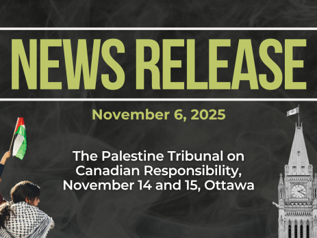 Dark background with nearly transparent white wispy smoke. Bold green text reads: NEWS RELEASE November 6, 2025. The Palestine Tribunal on Canadian Responsibility, November 14 and 15, Ottawa. On the left is a photo of a person with long hair and a kuffiyeh around their shoulders with a young child holding a Palestinian flag. On the right is a photo of the clock tower at Parliament in Ottawa.