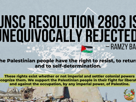 Background is a light blue with the UN symbol spliced and an outline of the border of Gaza on top. Text reads: "UNSC Resolution 2803 is unequivocally rejected." – Ramzy Baroud The Palestinian people have the right to resist, to return, and to self-determination. These rights exist whether or not imperial and settler colonial powers recognize them. We support the Palestinian people in their fight for liberation and against the occupation, by any imperial power, of Palestine. At the bottom of the slide is a photo of rubble on top of which sits a flying Palestinian flag.