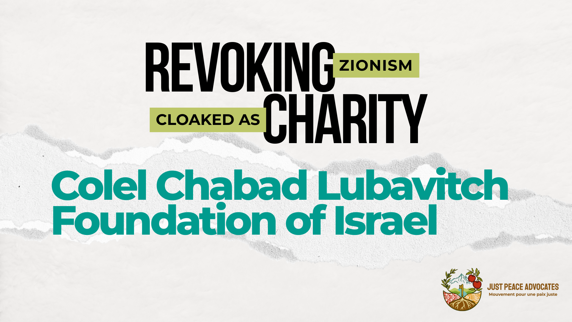 Light beige/grey background with a ripped strip of paper through the centre. Text reads: REVOKING ZIONISM CLOAKED AS CHARITY: Colel Chabad Lubavitch Foundation of Israel