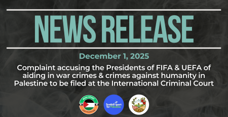 Dark background with nearly transparent white wispy smoke. Bold beige text reads: NEWS RELEASE December 1, 2025. Complaint accusing the Presidents of FIFA & UEFA of aiding in war crimes & crimes against humanity in Palestine to be filed at the International Criminal Court At the bottom are three logos, each for: Irish Sport for Palestine, Scottish Sport for Palestine, and Just Peace Advocates