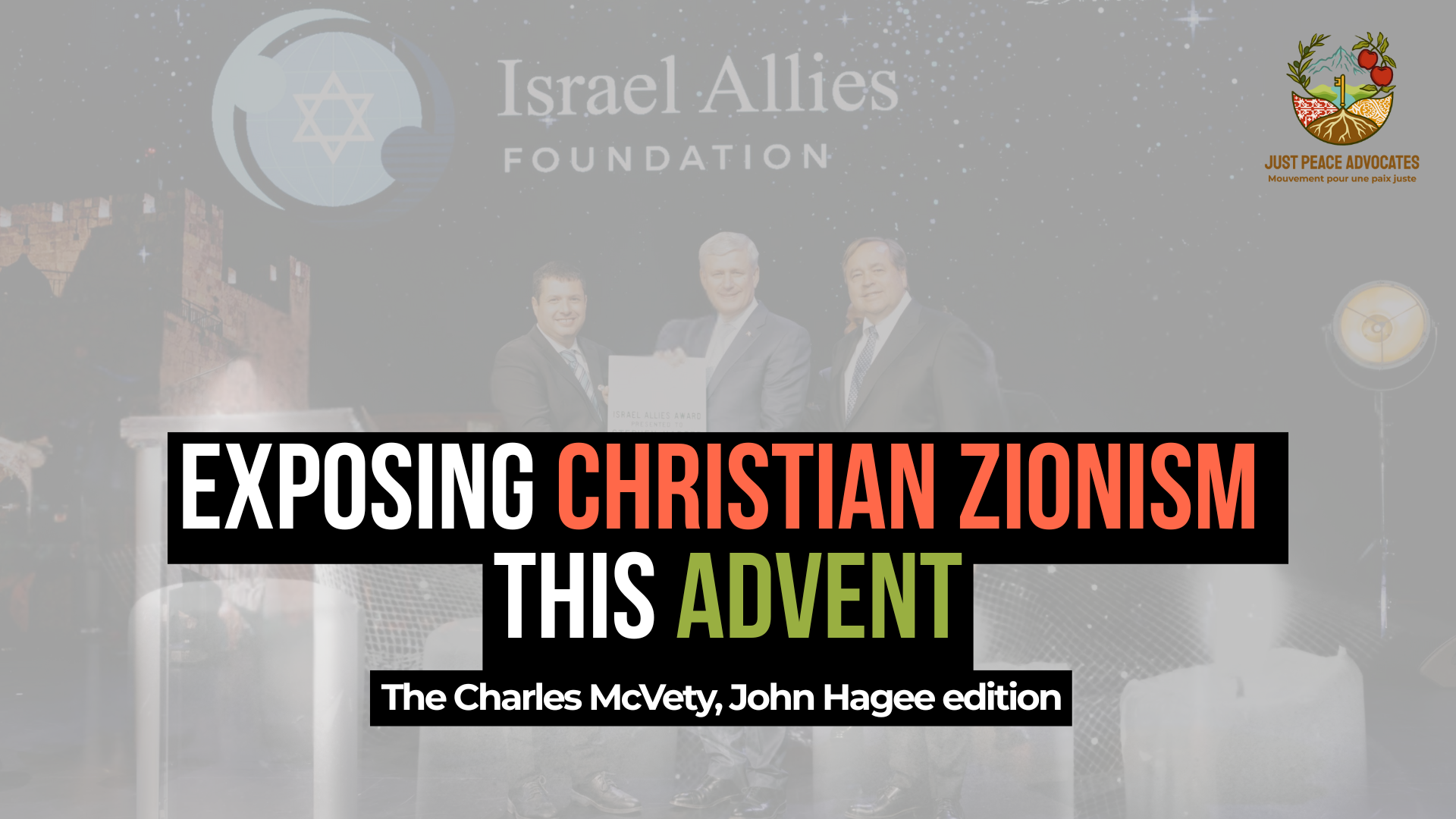 Background photo is an image of Stephen Harper receiving an award at a Canada Christian College event. Text reads: Exposing Christian Zionism this Advent. The Charles McVety, John Hagee edition