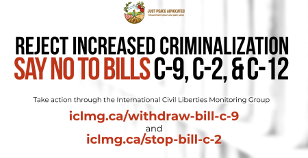 "Faint background of blurry jail cell bars. Text reads: Reject increased criminalization and say no to Bills C-9, C-2, and C-12 Take action through the International Civil Liberties Monitoring Group by going to iclmg.ca/withdraw-bill-c-9 and iclmg.ca/stop-bill-c-2"