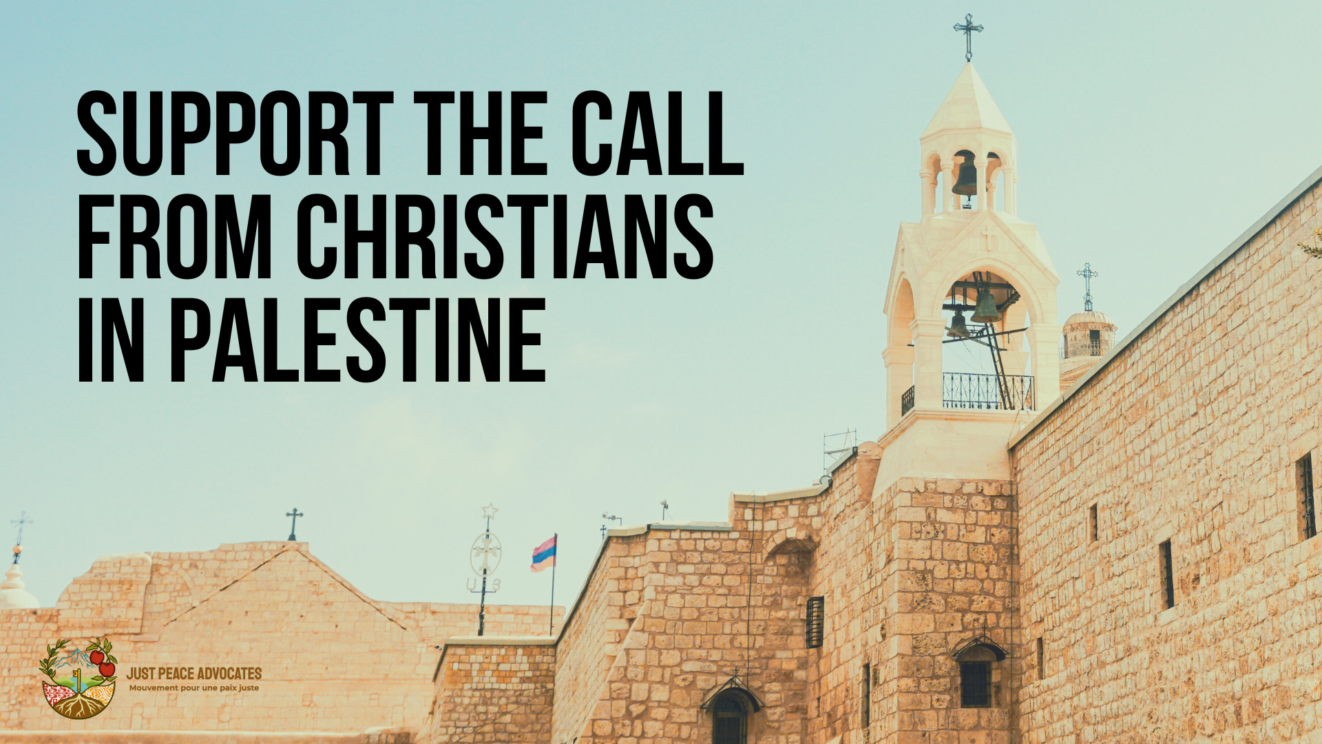 Background photo of the Church of the Nativity in Bethlehem, Palestine. The sky is blue; black text on top reads: Support the Call from Christians in Palestine