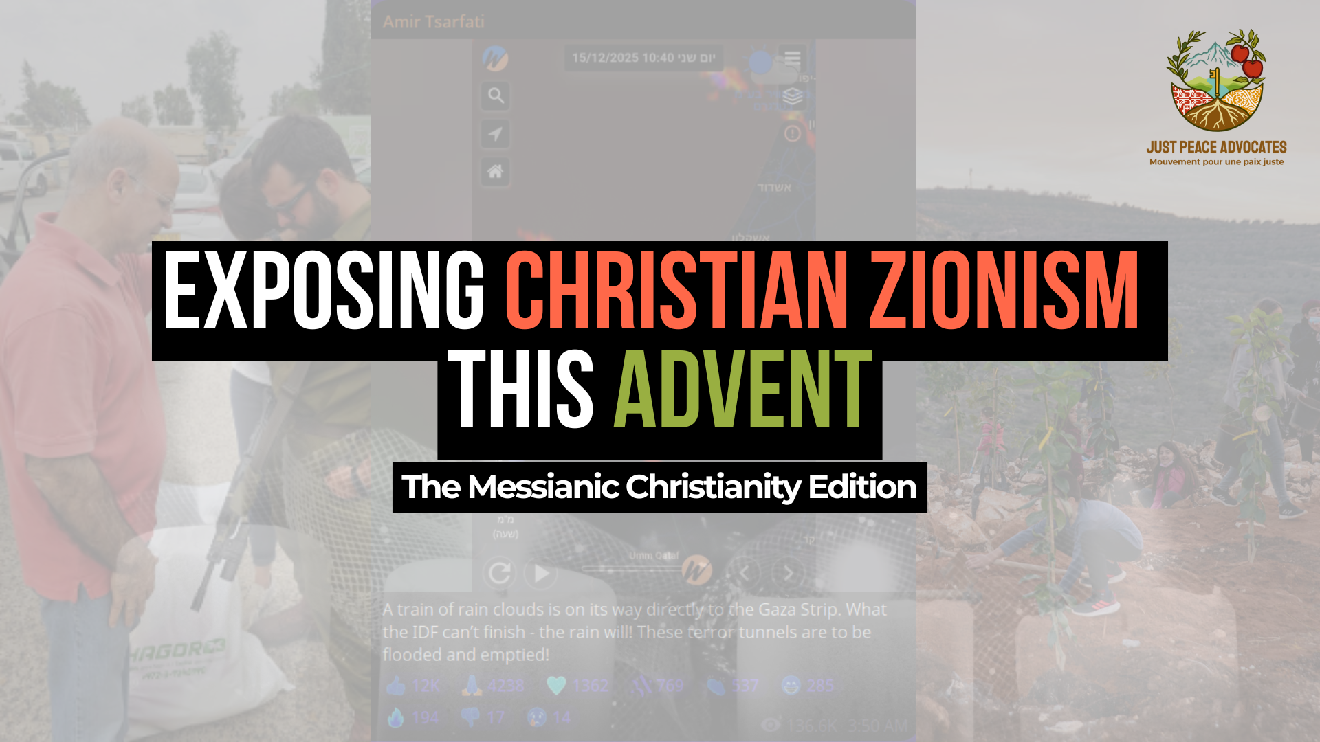 Background photos are three images, one of an individual praying with a soldier holding a rifle, a screenshot from Telegram of a charity director supporting the genocide in Gaza, and a group of Christians who support illegal settlements. Text reads: Exposing Christian Zionism this Advent. The Messianic Christianity Edition