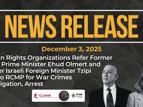 Dark background with nearly transparent white wispy smoke. Bright orange text reads: NEWS RELEASE December 3, 2025. Human Rights Organizations Refer Former Israeli Prime Minister Ehud Olmert and Former Israeli Foreign Minister Tzipi Livni to RCMP for War Crimes Investigation, Arrest On the bottom right is a photo of Olmert in a suit and a photo of Tzipi, also in a suit. Logos for CLAIHR, PCHR, and HRF are in the centre.