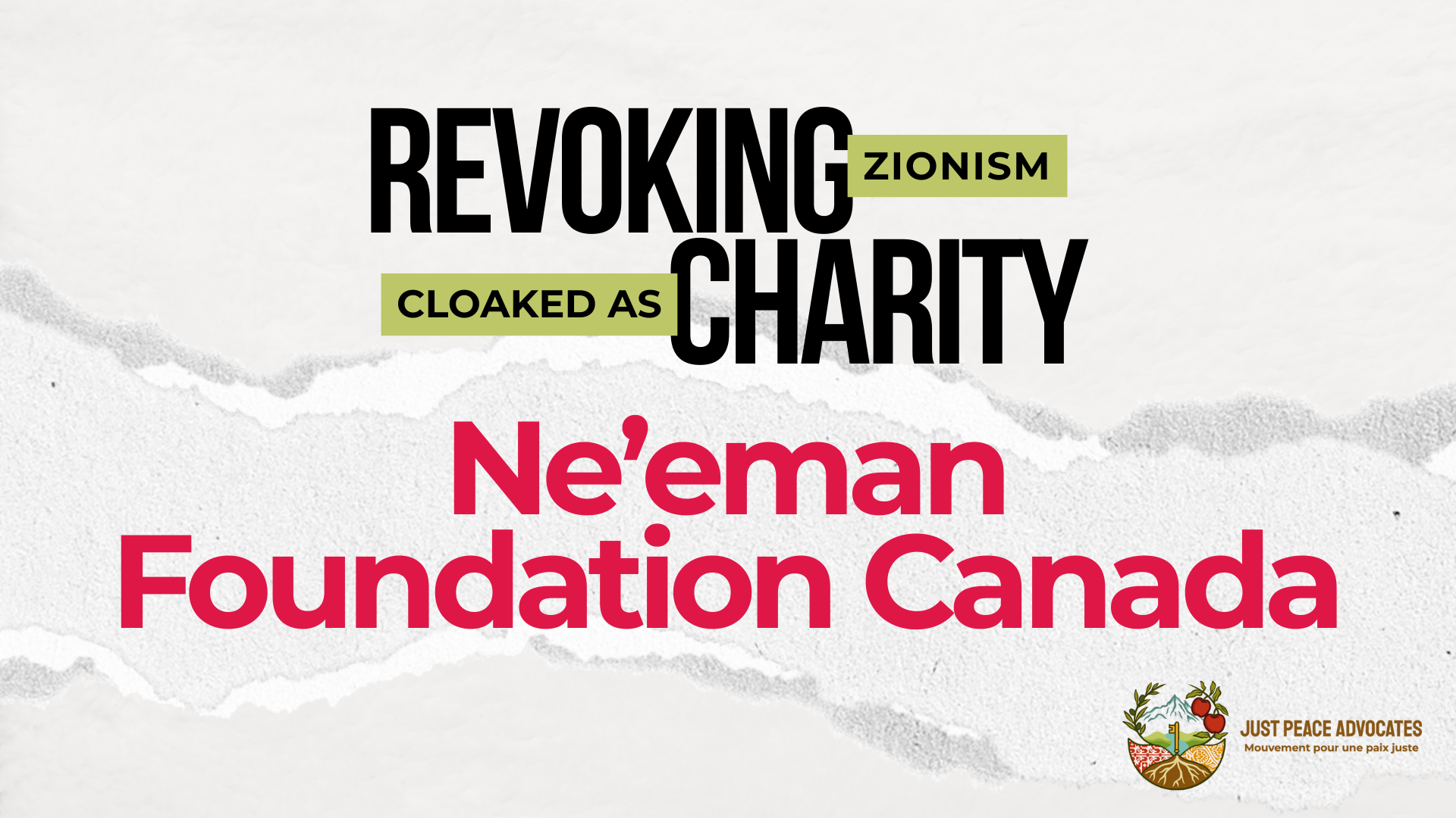 Light beige/grey background with a ripped strip of paper through the centre. Text reads: REVOKING ZIONISM CLOAKED AS CHARITY: Ne'eman Foundation Canada