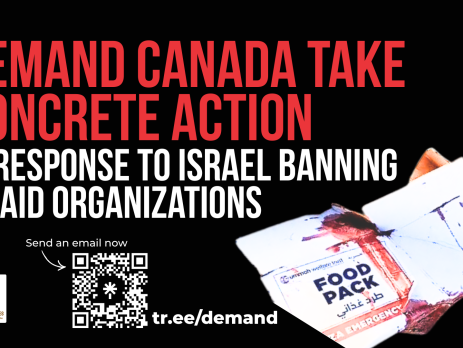 Black background with red and white text: Demand Canada take concrete action in response to Israel banning 37 aid organizations. Send an email now tr.ee/demand. With a photo of an aid box that is covered in blood after a massacre at an aid distribution point.