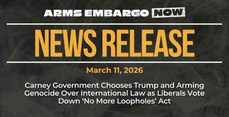 Dark background with nearly transparent white wispy smoke. Bright orange text reads: NEWS RELEASE March 11, 2026. Carney Government Chooses Trump and Arming Genocide Over International Law as Liberals Vote Down ‘No More Loopholes’ Act