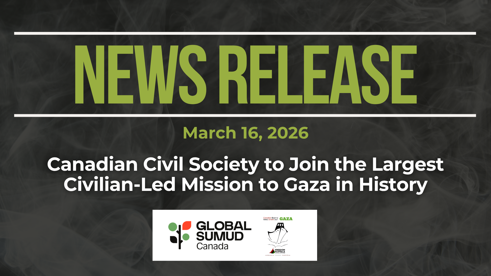 Dark background with nearly transparent white wispy smoke. Green text reads: NEWS RELEASE March 16, 2026. Canadian Civil Society to Join the Largest Civilian-Led Mission to Gaza in History