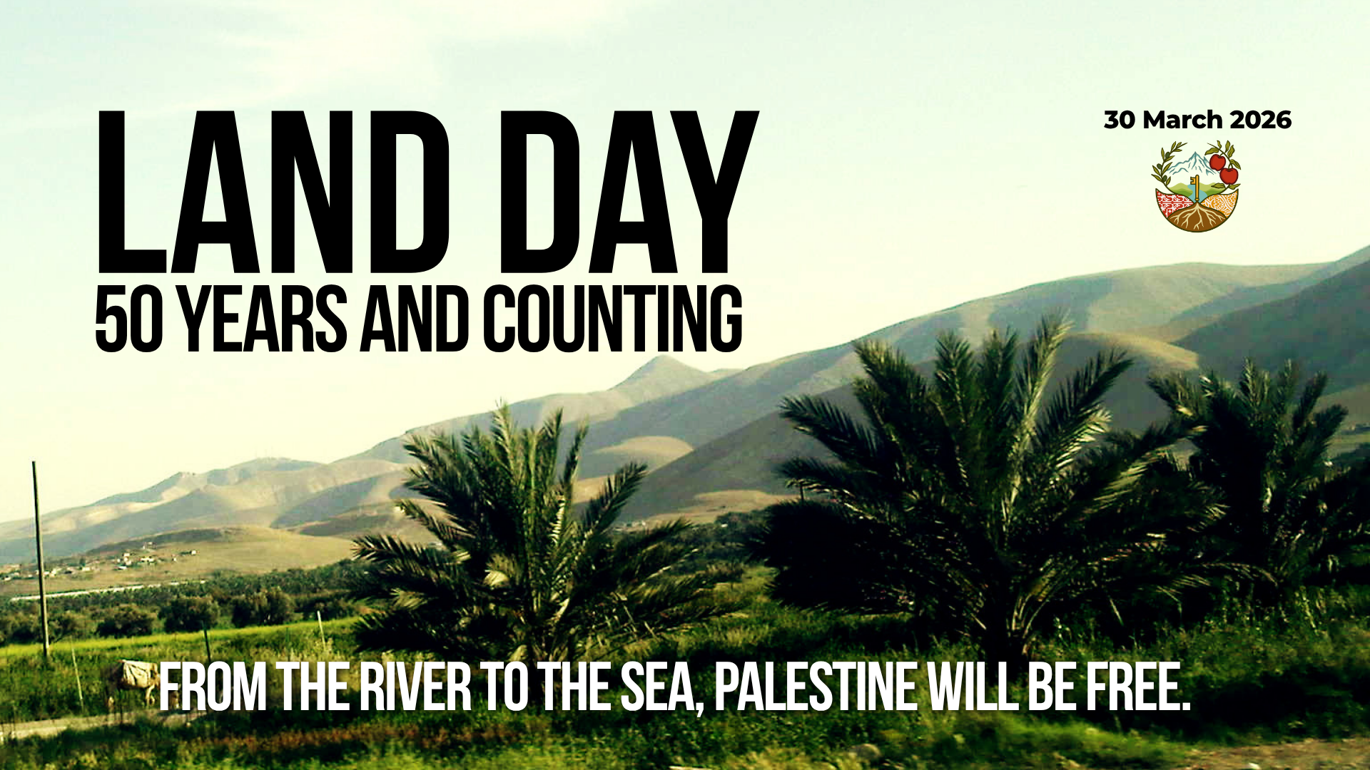 Background of beautiful rolling hills in Jericho. The hills are green with grass and date palms in the foreground. Text reads: Land Day. 50 Years and Counting.from the river to the sea, Palestine will be free.