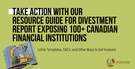 Green background with black text: Take action with our resource guide for divestment report exposing 100+ Canadian financial institutions. Letter Templates, FAQ’s, and Other Ways to Get Involved In the bottom right is a photo of the apartheid wall in the occupied West Bank, with a painting by Taqi Spateen of an Israeli bulldozer attempting to destroy a Palestinian house.