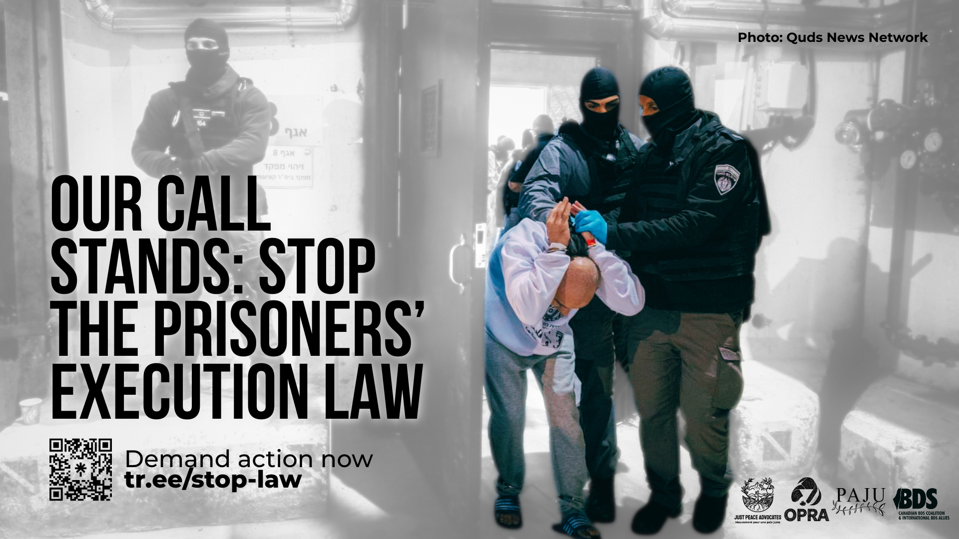 `Background photo from Quds News Network of multiple israeli prison guards holding a Palestnian mans hands behind his head while he's hunched over, while walking through a door in a presumed detention centre. "Our call stands: Stop the Prisoners’ Execution Law" Demand action now: tr.ee/stop-law`
