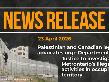 Dark background with nearly transparent white wispy smoke. Red text reads: NEWS RELEASE 23 April 2026 "Palestinian and Canadian legal advocates urge Department of Justice to investigate Metrontario’s illegal activities in occupied territory" At the bottom left is a photo of the wall separating occupied Gaza from "Israel" with a young man climbing a ladder up the incredibly high concrete wall.