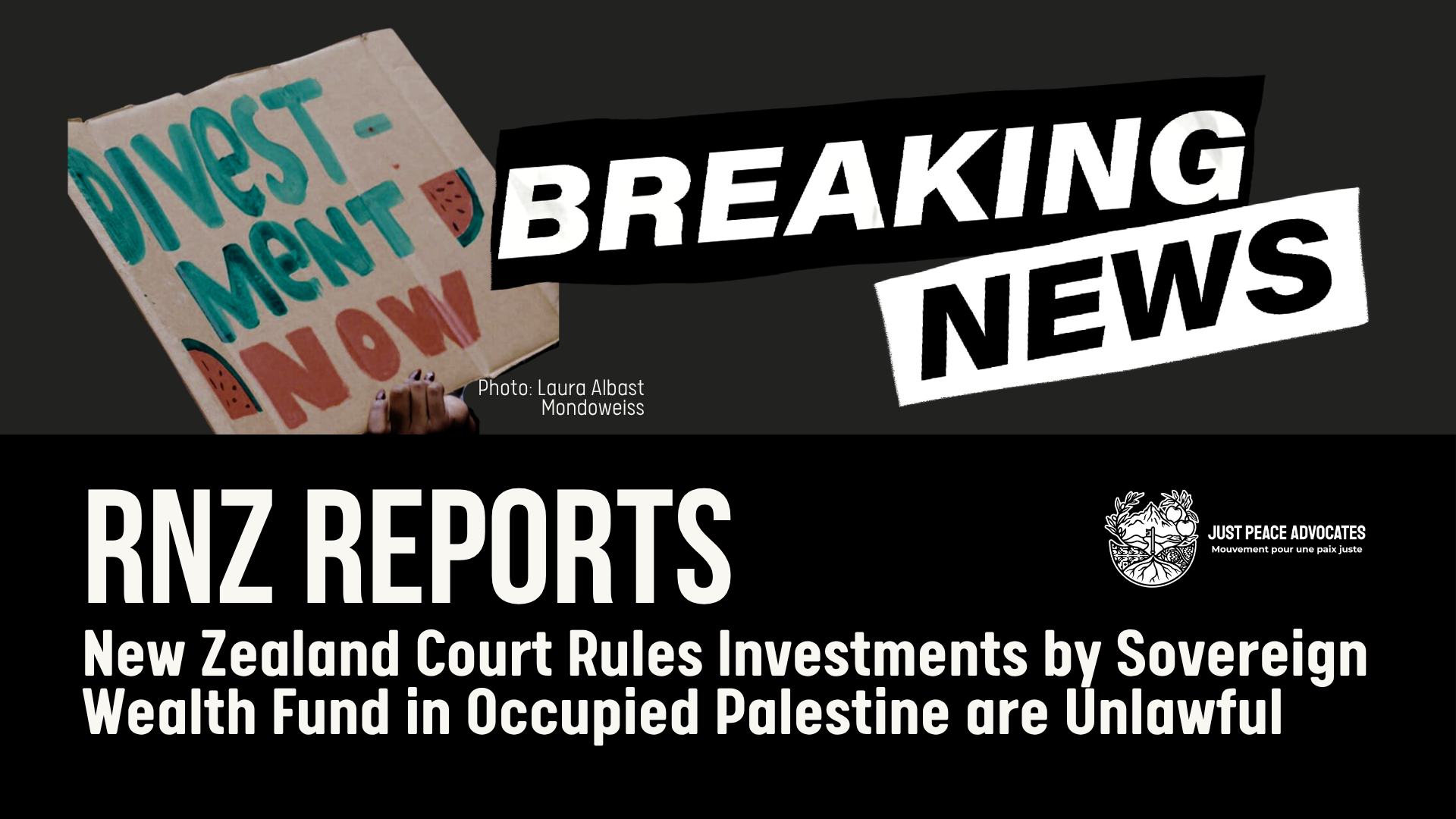 Dark charcoal background with a black and white banner that says "BREAKING NEWS". The heading reads: RNZ REPORTS New Zealand Court Rules Investments by Sovereign Wealth Fund in Occupied Palestine are Unlawful At the top is a photo of a protest sign that reads DIVESTMENT NOW