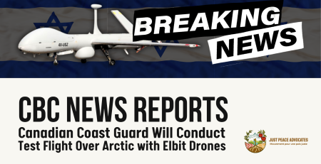 Beige background with a black and white banner that says "BREAKING NEWS". The heading reads: CBC NEWS REPORTS Canadian Coast Guard Will Conduct Test Flight Over Arctic with Elbit Drones. At the top is a photo of the Hermes 900 drone on top of faded Israeli flags