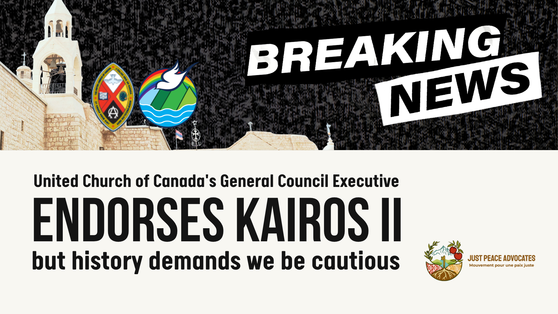Beige background with a black and white banner that says "BREAKING NEWS". The heading reads: United Church of Canada's General Council Executive ENDORSES KAIROS II but history demands we be cautious At the top is a photo of the Church of the Nativity in Bethlehem, Palestine with a photo of two UCC logos.