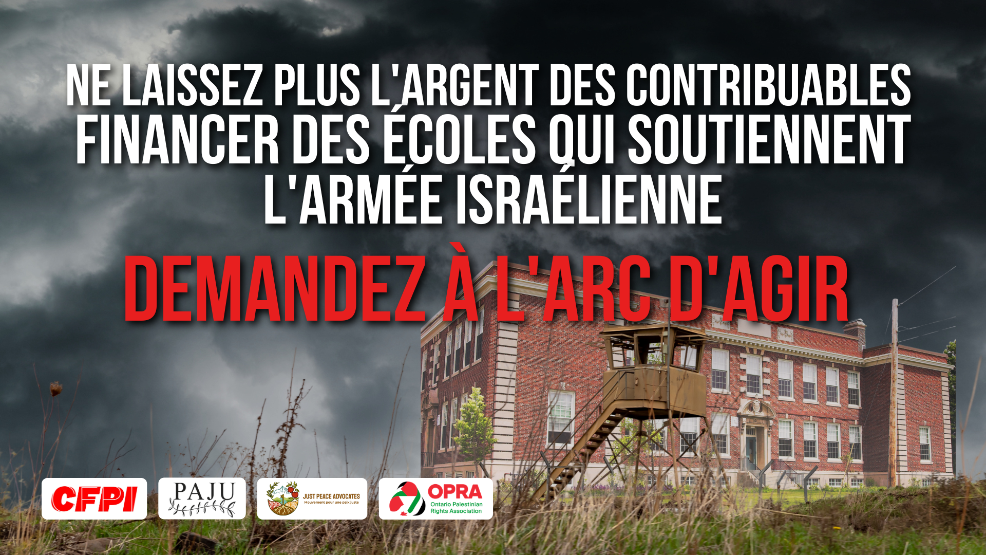 "« Photo sur fond sombre représentant un ciel orageux et nuageux. Avec le texte suivant : « Dites à l'ARC d'agir : ne laissez plus l'argent de nos impôts financer des écoles qui soutiennent l'armée israélienne. » En bas de la page figure la photo d'un avant-poste militaire israélien, avec de l'herbe au bas de l'image et un bâtiment scolaire en arrière-plan. »"