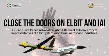 Background of a faint photo of a person holding up their hand to signal "stop" and flames around the body. Text reads: Close the Doors on Elbit and IAI. ICJP and Just Peace Advocates Submit Request to Deny Entry to Representatives of Elbit Systems and Israel Aerospace Industries