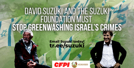 "Background photo of a flooded tent in Gaza with photos of Suzuki and Bronfman pixelated in the foreground along with Israeli flags. The photo is covered by a green hue. Text reads: David Suzuki and The Suzuki Foundation Must Stop Greenwashing Israel’s Crimes. tr.ee/suzuki Email Suzuki today!"