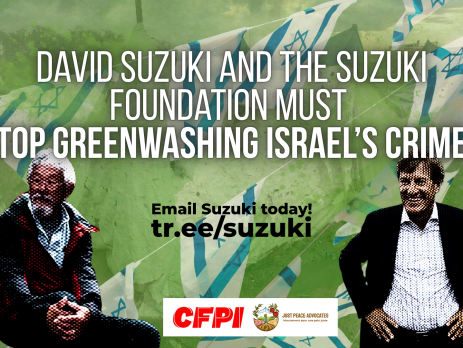 "Background photo of a flooded tent in Gaza with photos of Suzuki and Bronfman pixelated in the foreground along with Israeli flags. The photo is covered by a green hue. Text reads: David Suzuki and The Suzuki Foundation Must Stop Greenwashing Israel’s Crimes. tr.ee/suzuki Email Suzuki today!"