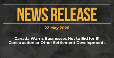 Dark background with nearly transparent white wispy smoke. Red text reads: NEWS RELEASE 22 May 2026 Canada Warns Businesses Not to Bid for E1 Construction or Other Settlement Developments