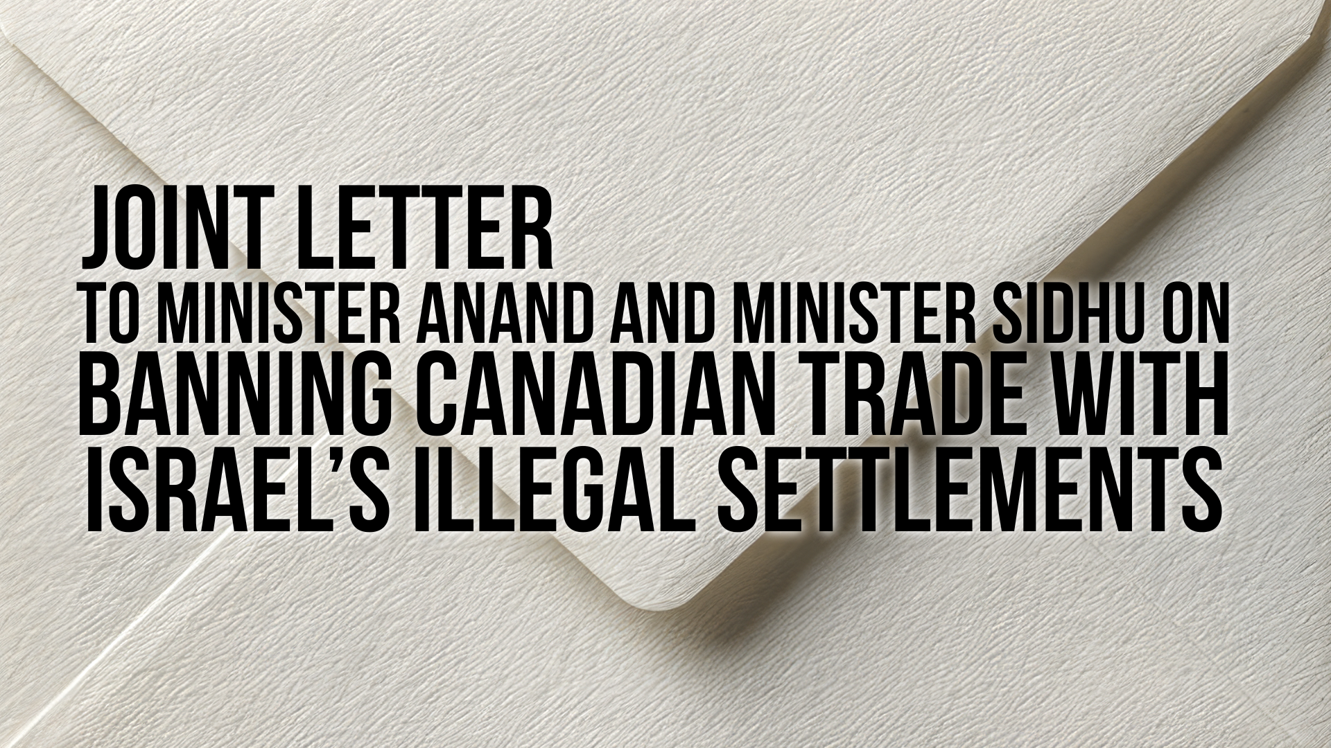 Background photo of an envelope with black text overtop: Joint letter to Minister Anand and Minister Sidhu on Banning Canadian Trade with Israel’s Illegal Settlements