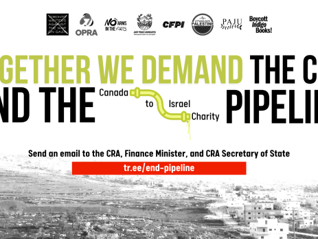 "White background with a photo of houses in the occupied West Bank faintly visible. Text reads: Together we demand the CRA END THE Canada to Israel Charity PIPELINE. Send an email to the CRA, Finance Minister, and CRA Secretary of State. tr.ee/end-pipeline"