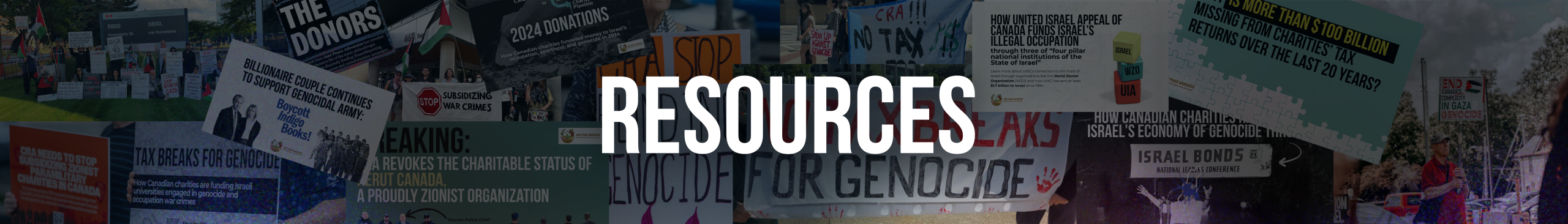 Collage of photos of people taking actions (e.g., holding signs at rallies), graphics from various campaigns (e.g., "Billionaire Couple Continues to Support Genocidal Army: Boycott Indigo Books!"), and protest signs (e.g., "CRA STOP FUNDING GENOCIDE"). Text overlaid reads: RESOURCES