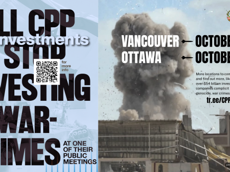 Blue background, on the left is a faded photo of an Israeli flag and on the right is a photo during a bombing in Khan Younis, Gaza with a massive plume of smoke coming up from a building with shrapnel in the air. Text reads: Tell CPP to stop investing in war-crimes at one of their public meetings. Vancouver October 6, Ottawa October 8. More locations to come. Stay updated and find out more, like how CPP has over $54 billion invested in 120 companies complicit in Israel’s genocide, war crimes, and apartheid. tr.ee/CPP26
