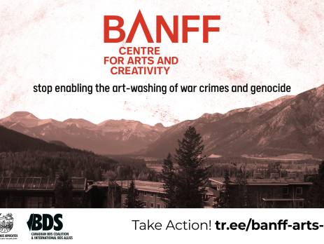 Background of black and white with red tint photo of mountains in Banff Alberta. Title reads: Banff Centre for Arts and Creativity stop enabling the art-washing of war crimes and genocide. Take action! tr.ee/banff-arts-say-no